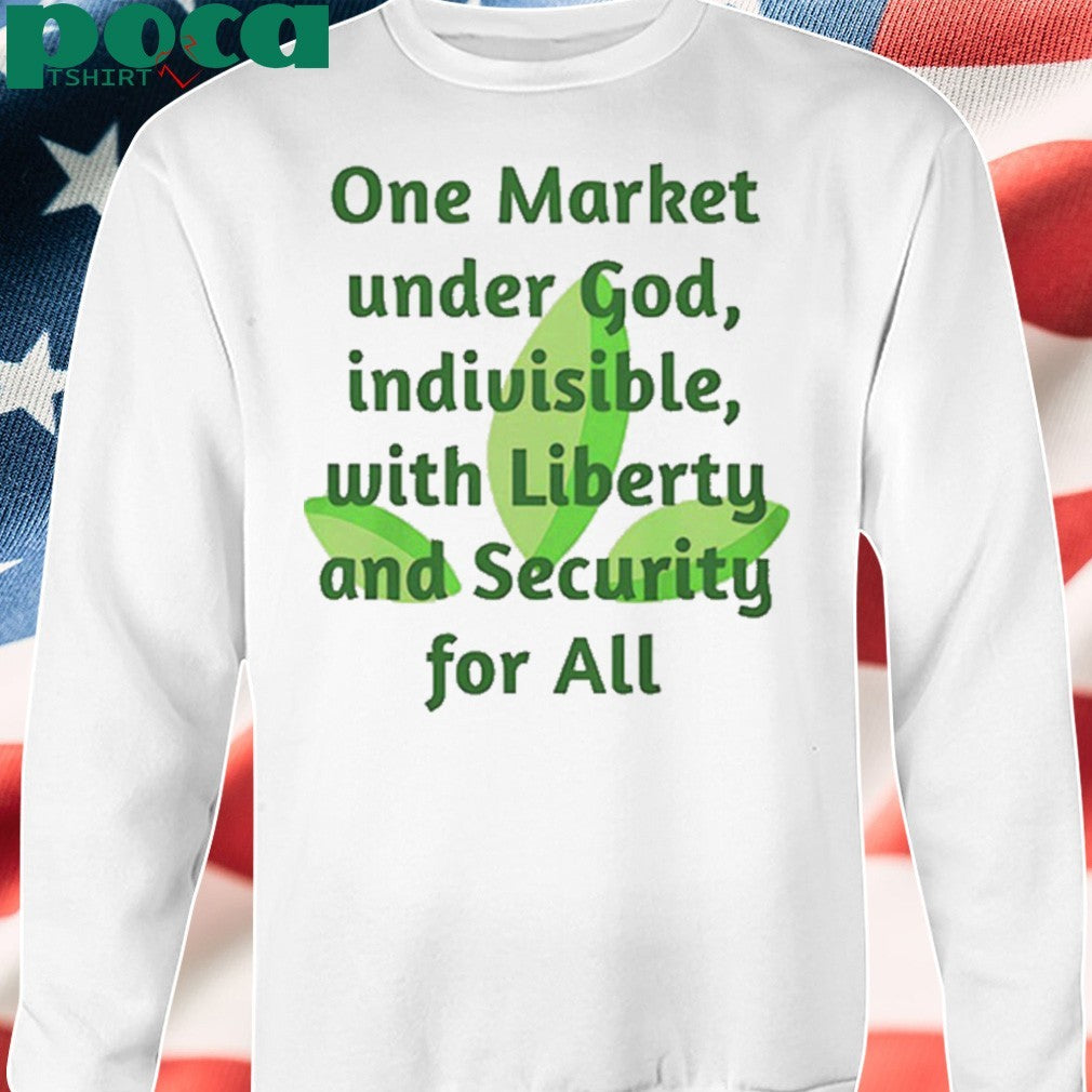 One market under God indivisible with liberty and security for all shirt