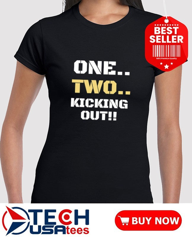 One two kicking out shirt