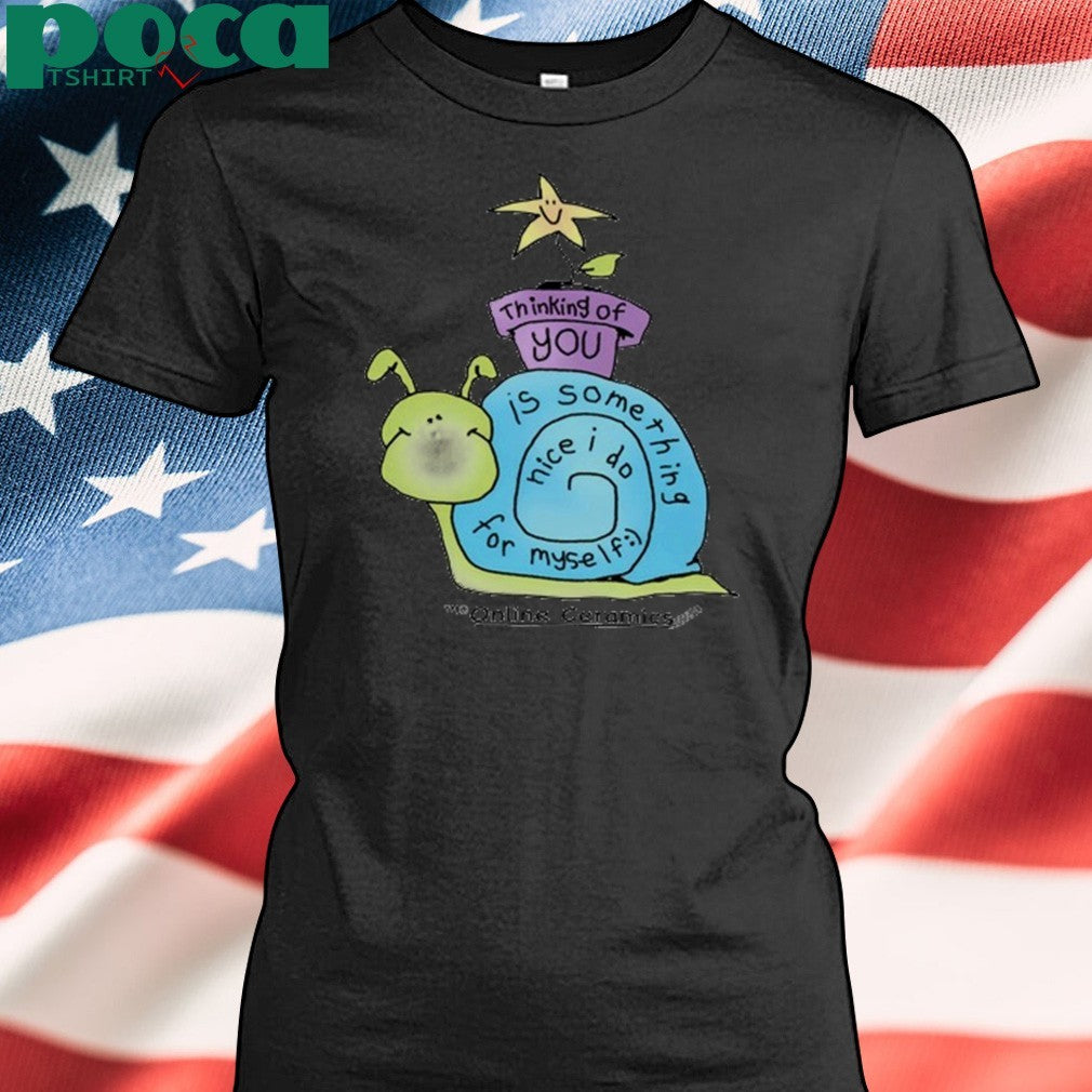 Onlineceramics Thinking Of You Is Something Nice I Do For Myself Shirt