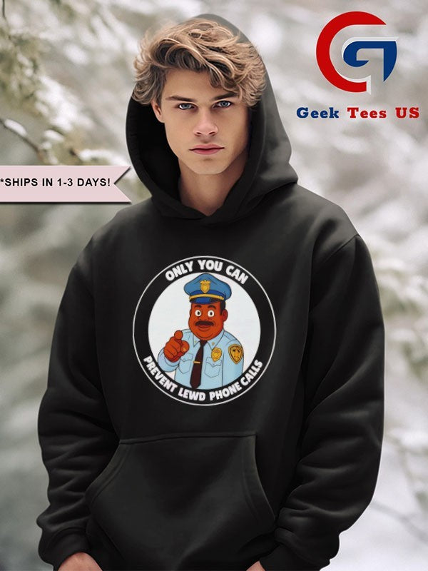 Only you can prevent lewd calls shirt