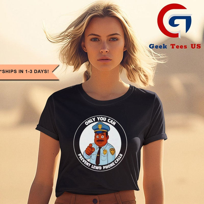 Only you can prevent lewd calls shirt