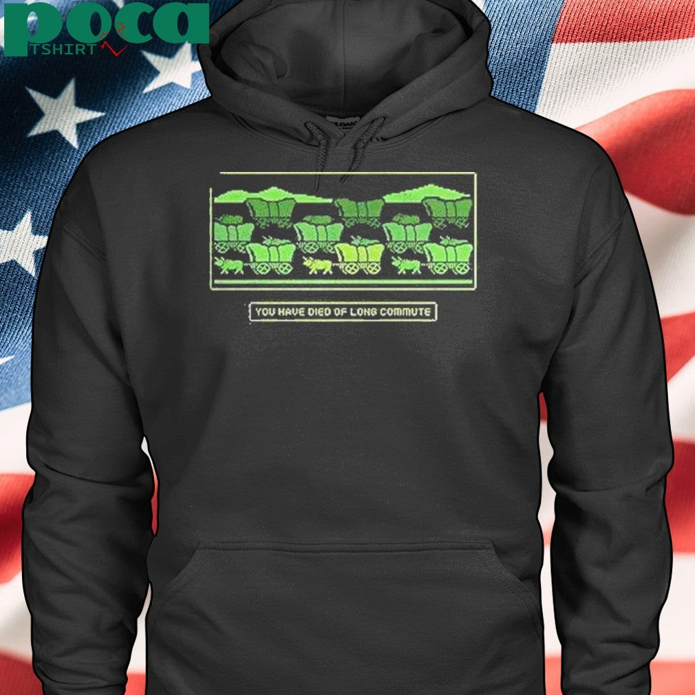 Oregon Trail You Have Died Of Long Commute Shirt