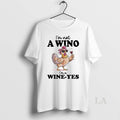 Original Chicken Im Not A Wino Im A Wine Yes