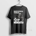 Original Dysfunctional Veteran You Better Hope That Im Medicated