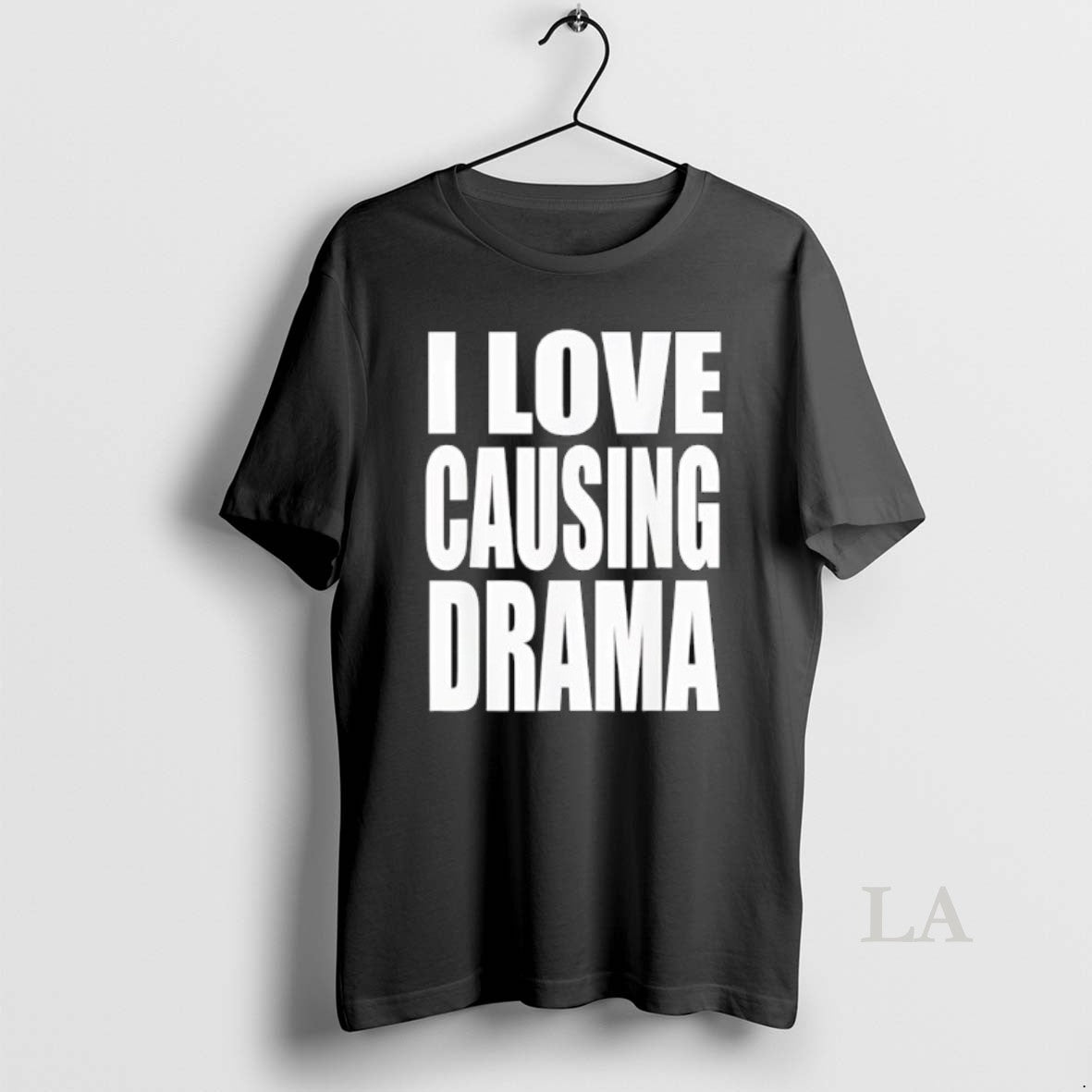 Original I Love Causing Drama
