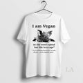 Original I Am Vegan So He Wont Spend Her Life In A Cage