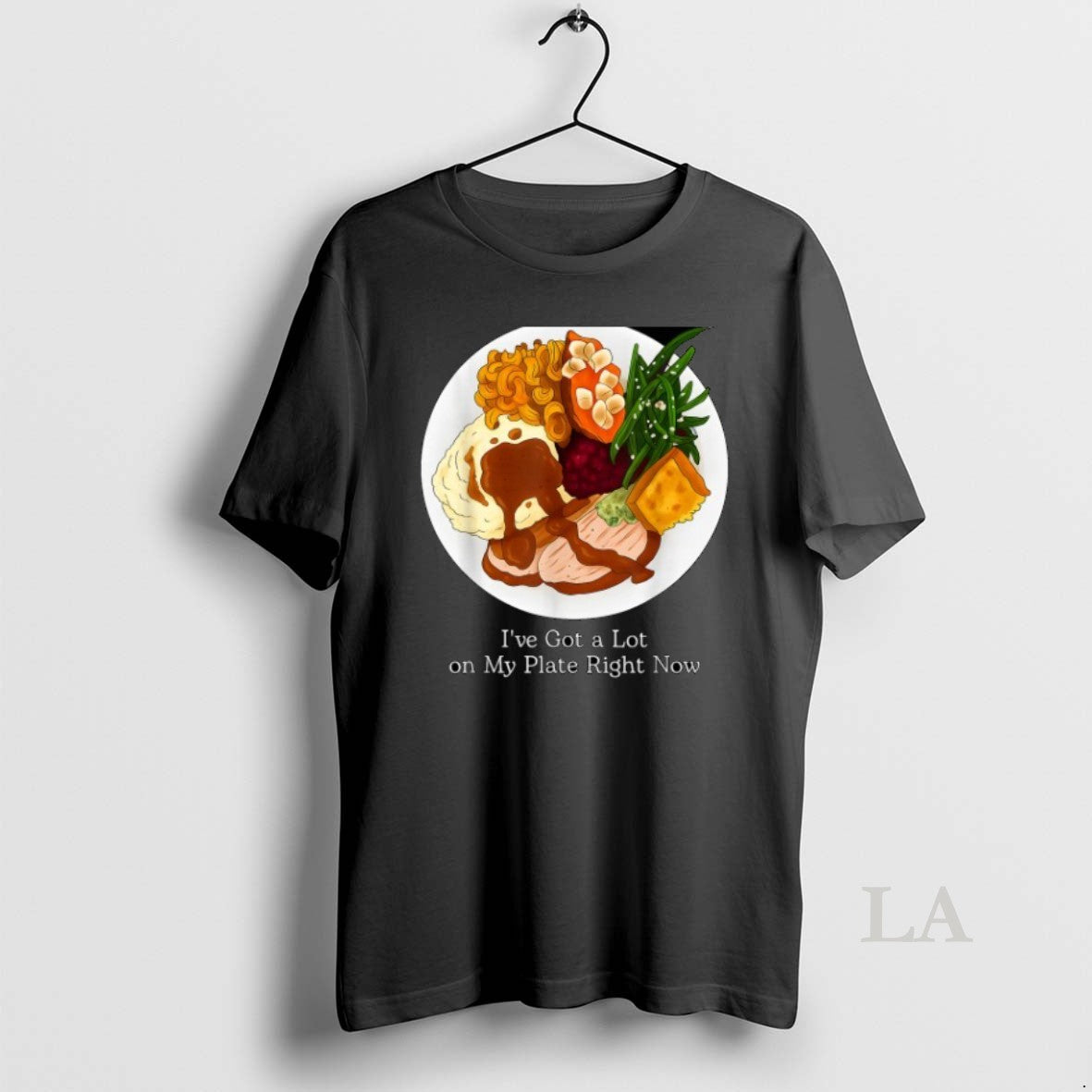 Original Ive Got A Lot On My Plate Food