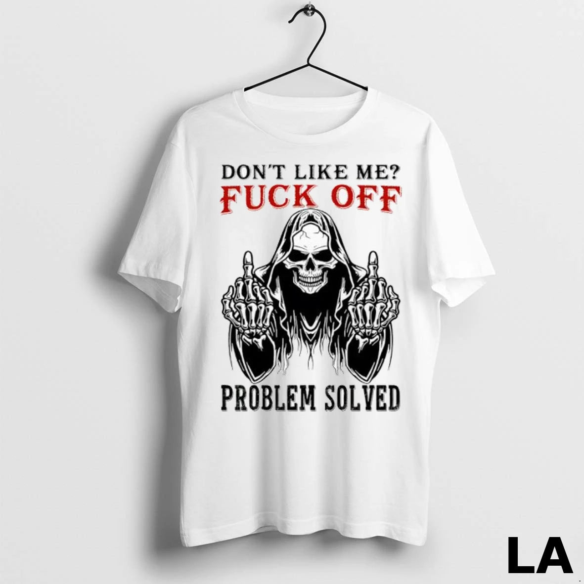 Original Skeleton Dont Like Me Fuck Off Problem Solved Ladies