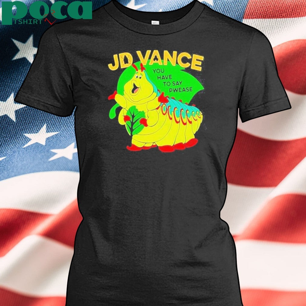 Original Worm Jd Vance You Have To Say Pwease T-Shirt
