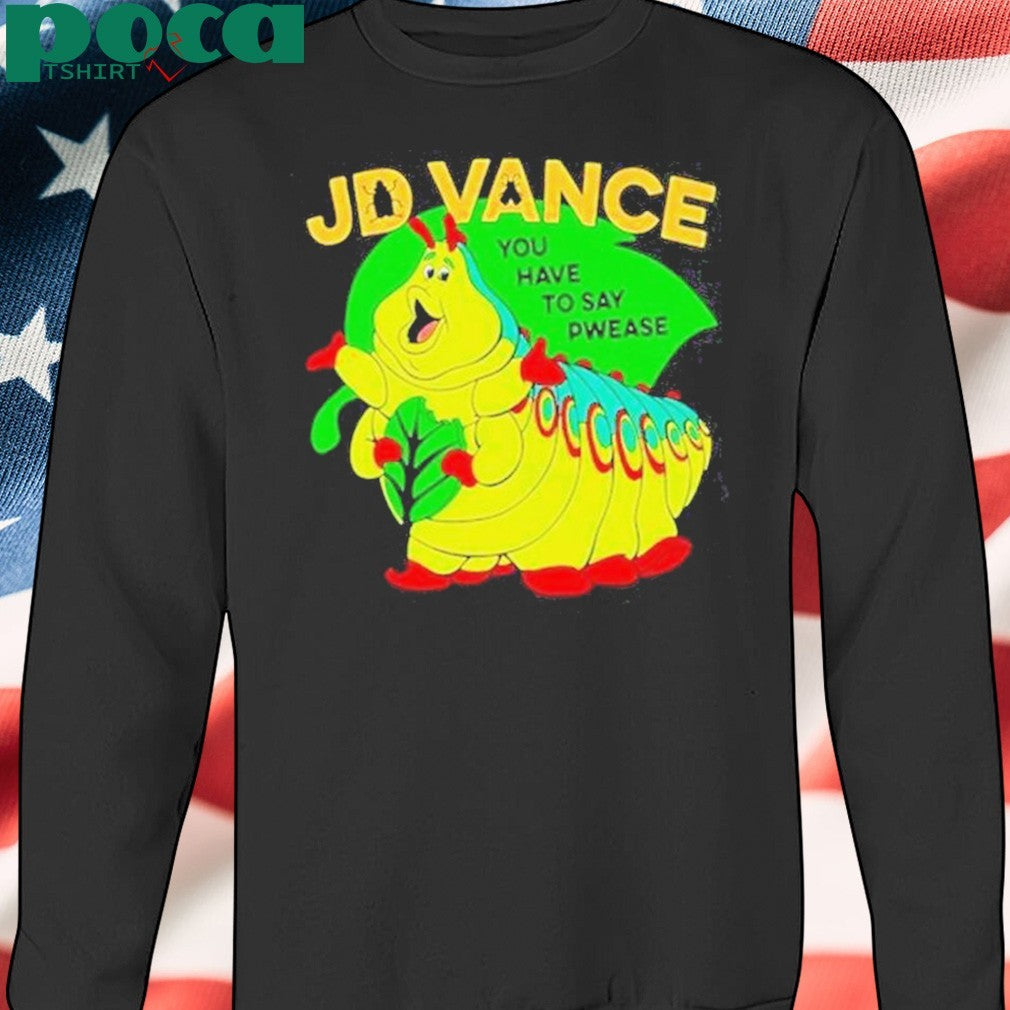 Original Worm Jd Vance You Have To Say Pwease T-Shirt