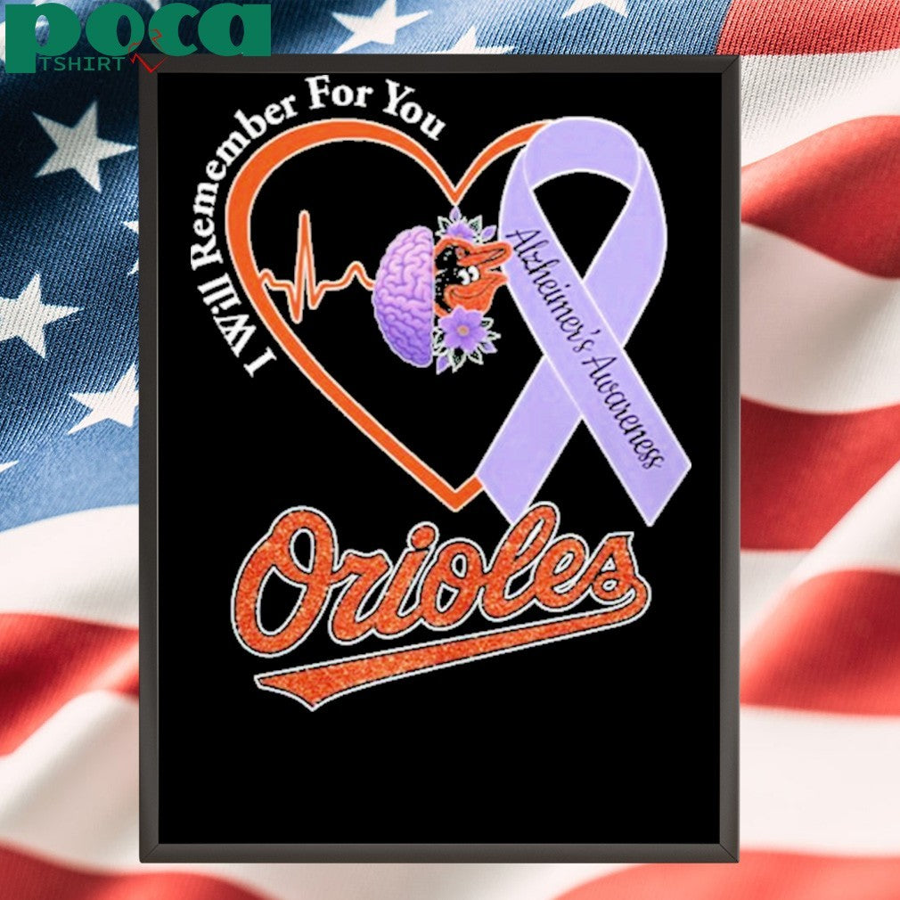 Orioles I Will Remember For You Alzheiner’s Awarness Shirt