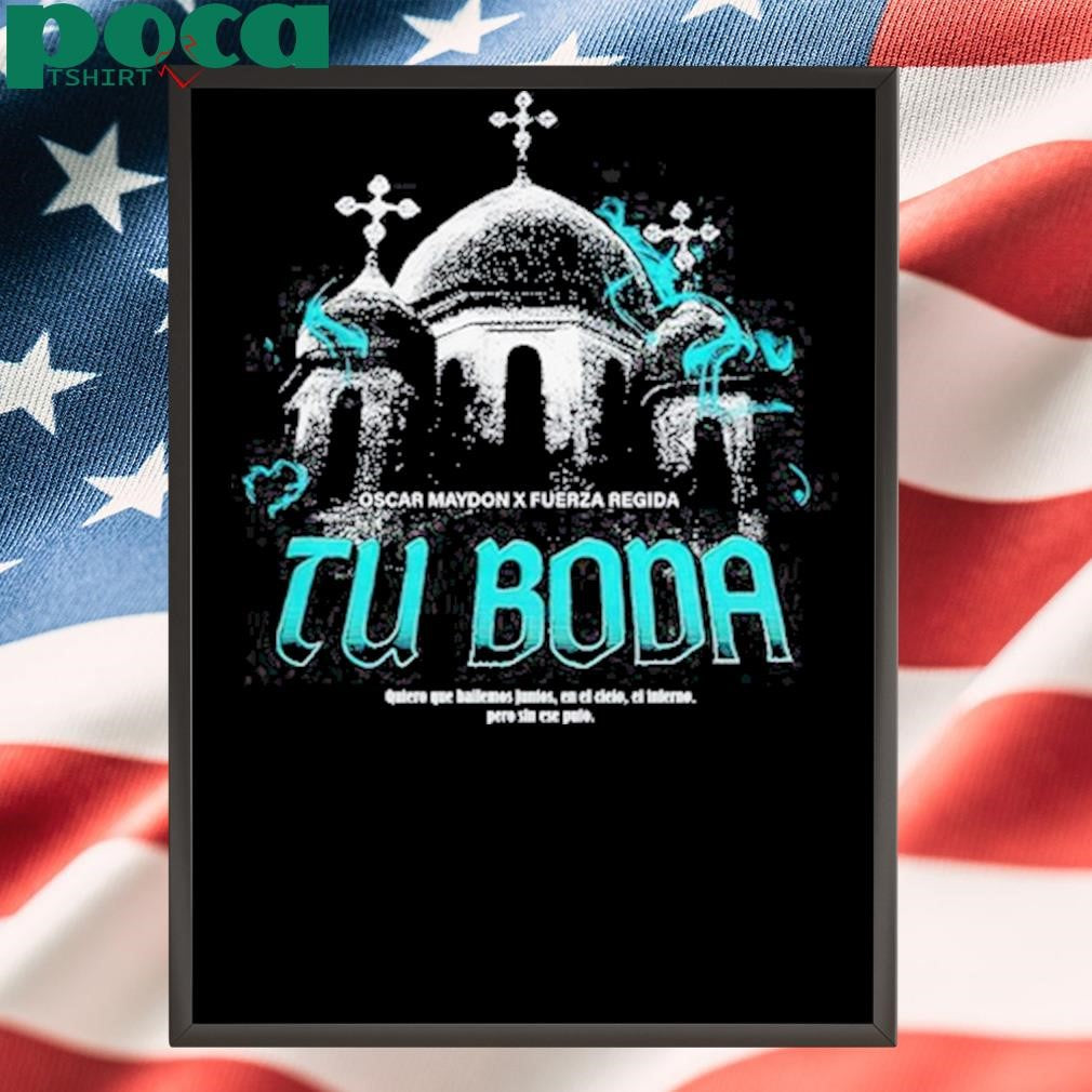 Oscar Maydon x Fuerza Regida Tu Boda New T-Shirt