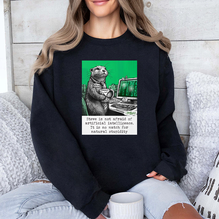 Otter Steve Is Not Afraid Of Artificial Intelligence It Is No Match For Natural Stupidity Shirt