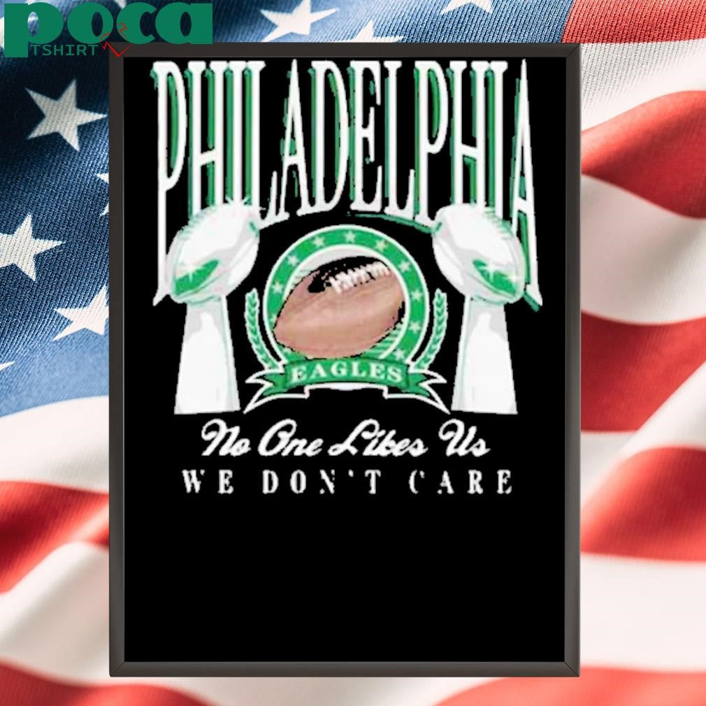 PHILADELPHIA TROPHIES no one likes us we don’t care 2025 SHIRT