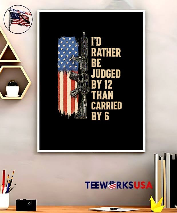 Patriotic Apparel Rifle I’d Rather Be Judged by 12 Than Carried by 6 T-Shirt