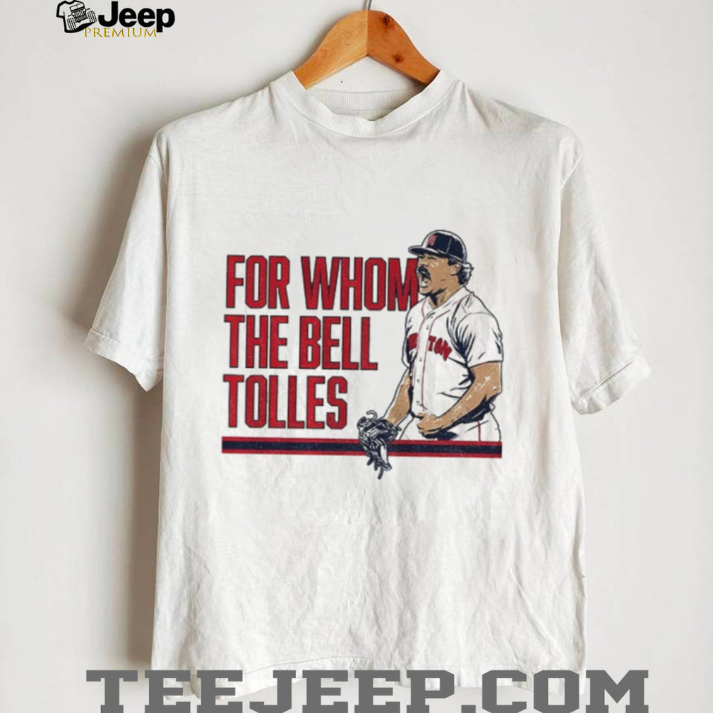 Payton Tolle For Whom The Bell Tolles Boston baseball shirt