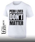 Pedo Lives Don’t Matter T-shirt
