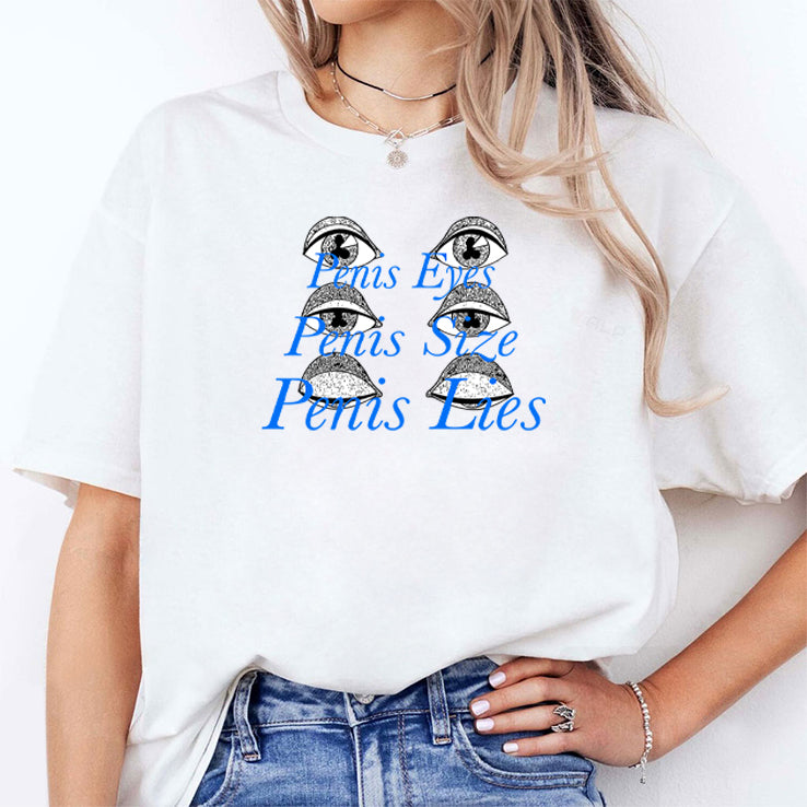 Penis Eyes Penis Size Penis Lies T Shirt
