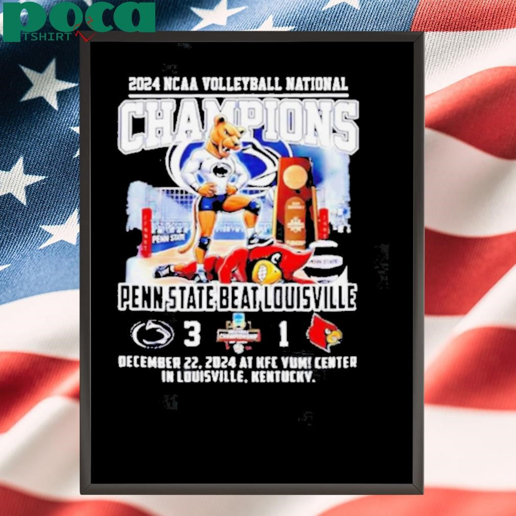 Penn State Beat Louisville 2024 NCAA Volleyball National Champions 3 1 December 2024 shirt