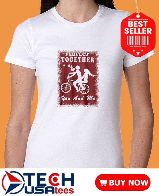 Perfect together you and me Valentine’s Day shirt