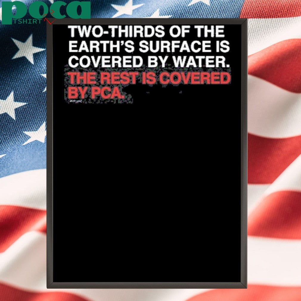 Petecrowallstar Two-Thirds Of The Earth’s Surface Is Covered By Water The Rest Is Covered By Pca Shirt