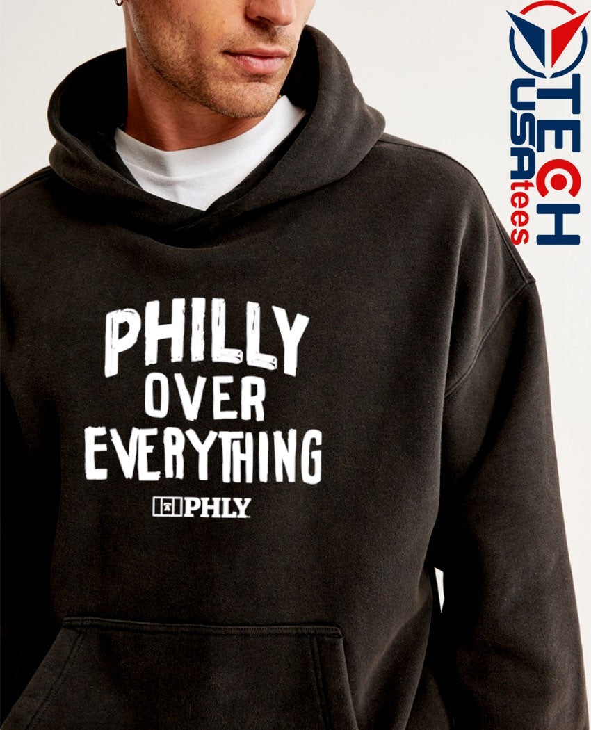 Philly over everything shirt