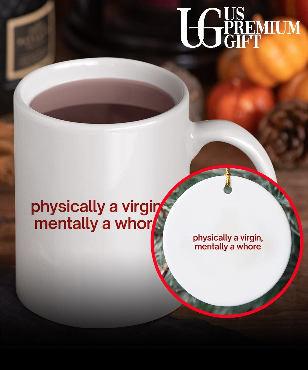 Physically a Virgin Mentally a whore shirt