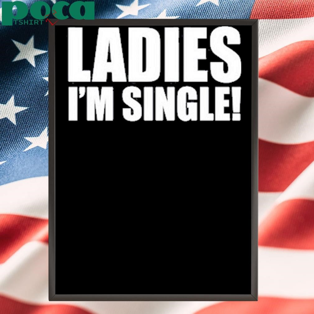 Picturesfoider Ladies I’m Single Shirt