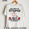 Pig you can’t fix stupid but the hats sure make it easy to identify shirt