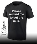 Please remind me to get the milk T-shirt