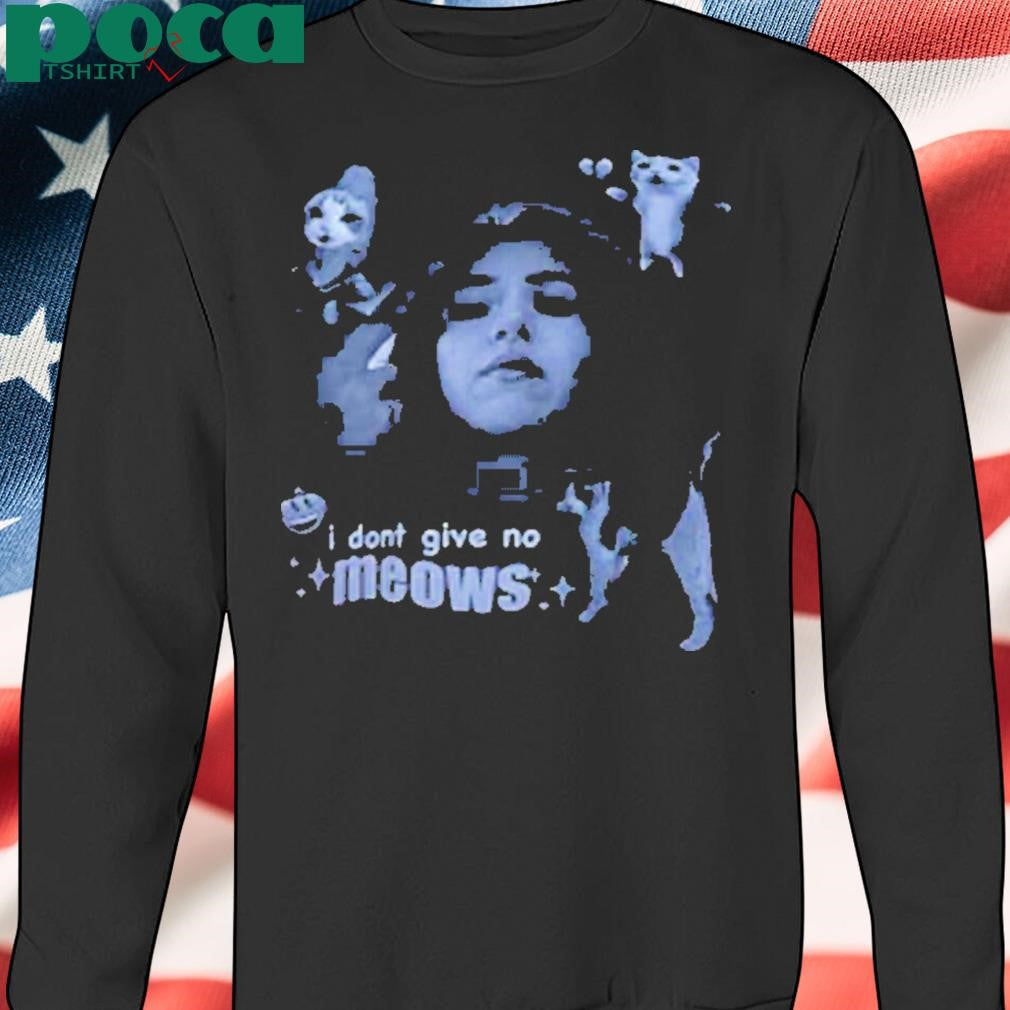 Poki I Dont Give No Meows Shirt