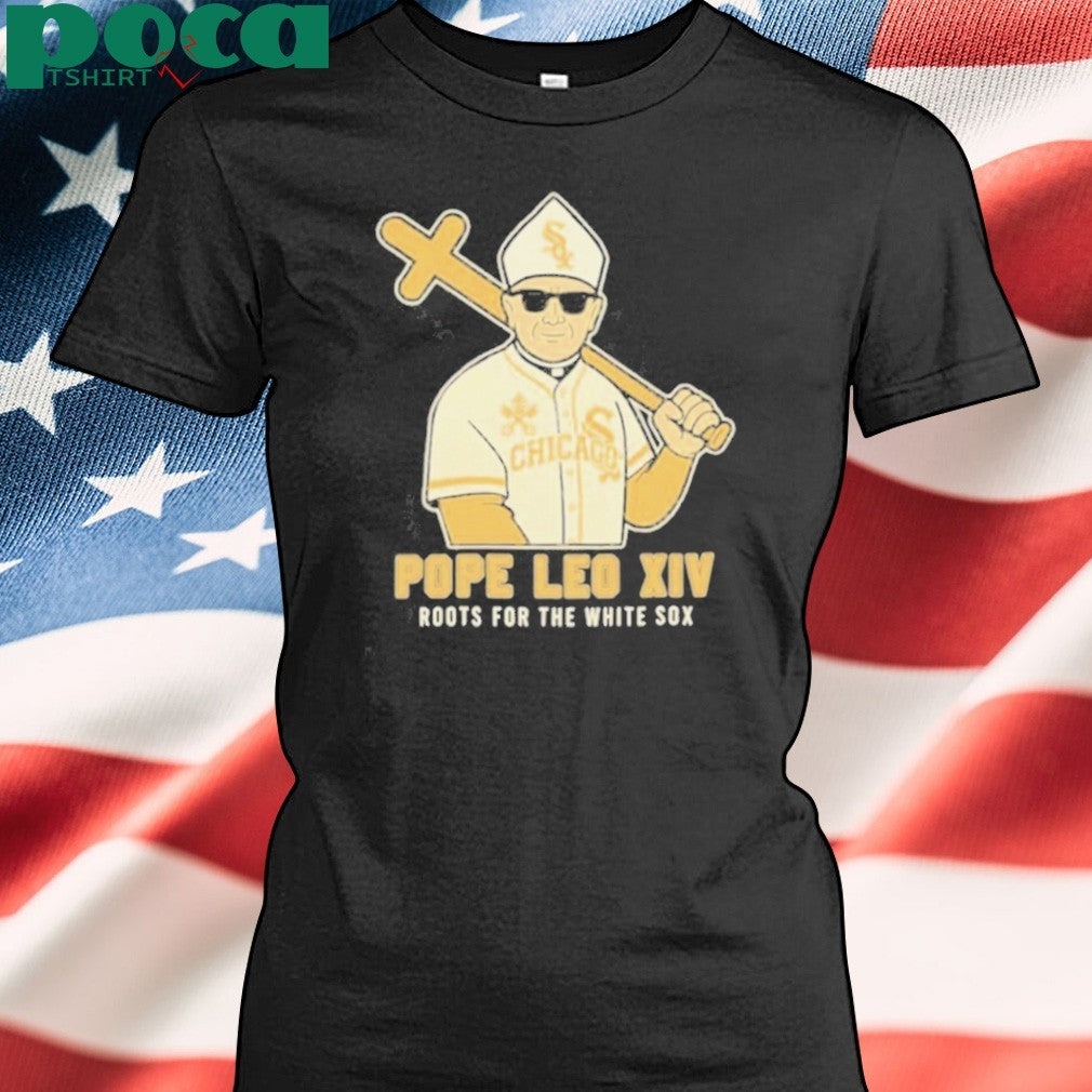 Pope Leo Xiv Roots For The Chicago White Sox shirt
