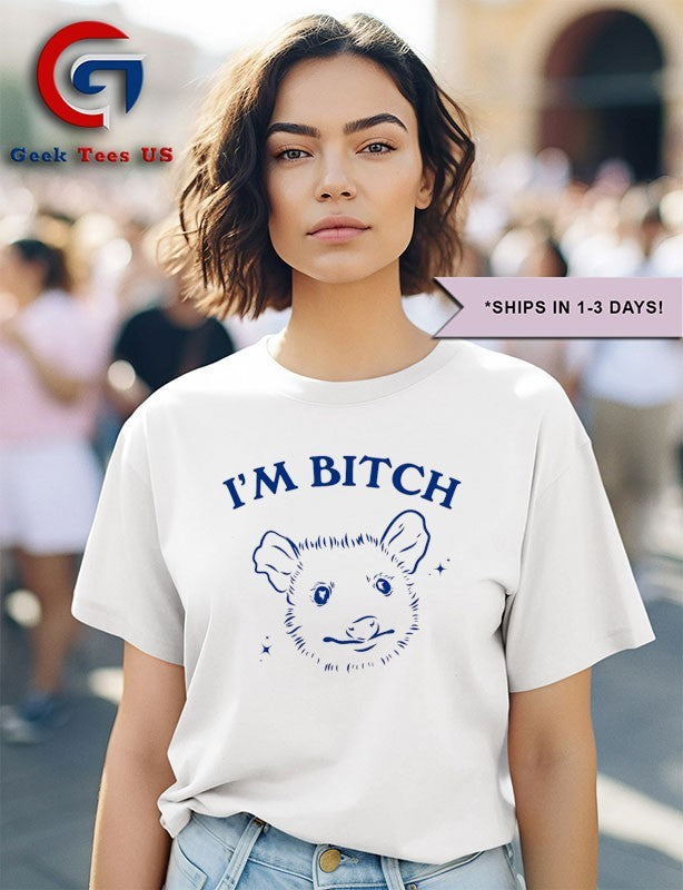 Possum I’m bitch shirt