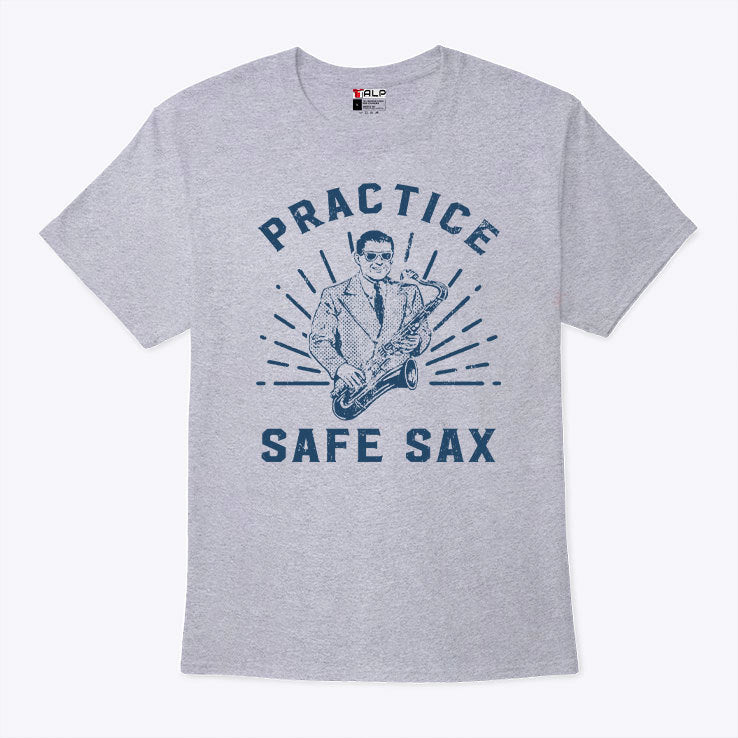 Practice Safe Sax Funny Saxophone Shirt
