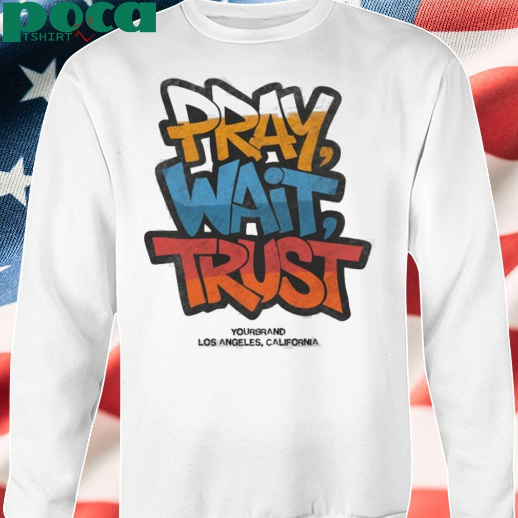 Pray Wait Trust Graphic shirt