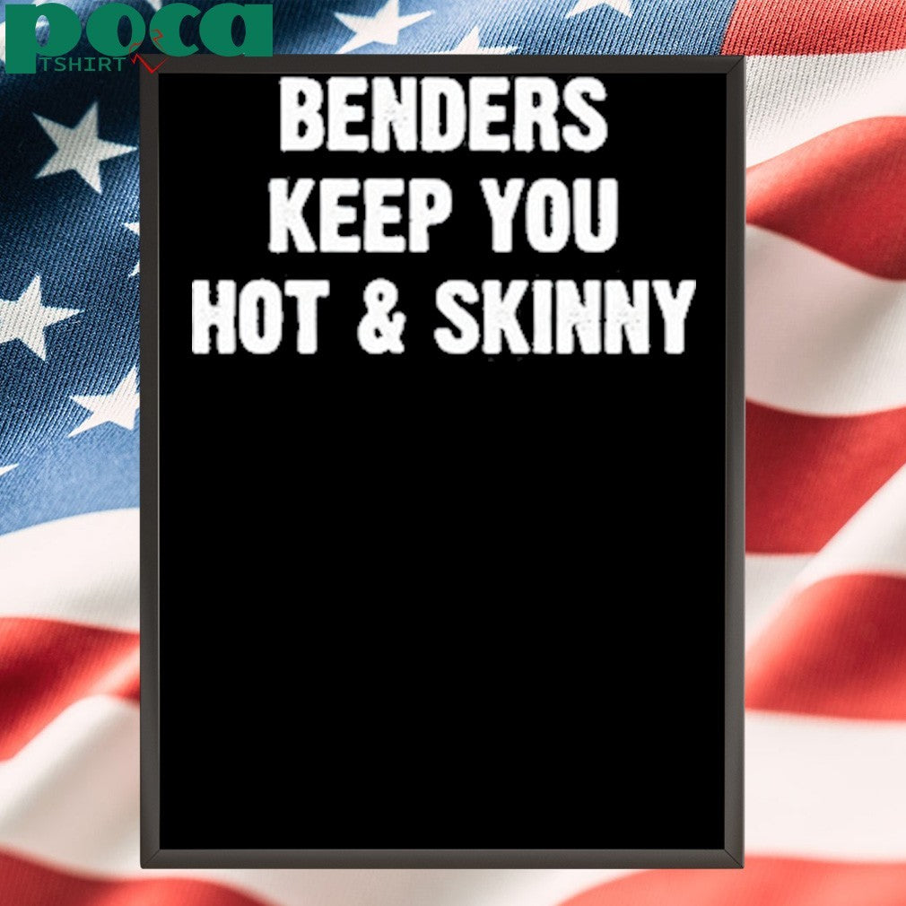 Premium Benders Keep You Hot And Skinny T-Shirt