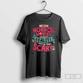 Premium I Watch Horror Movies Because Reality Is Too Scary