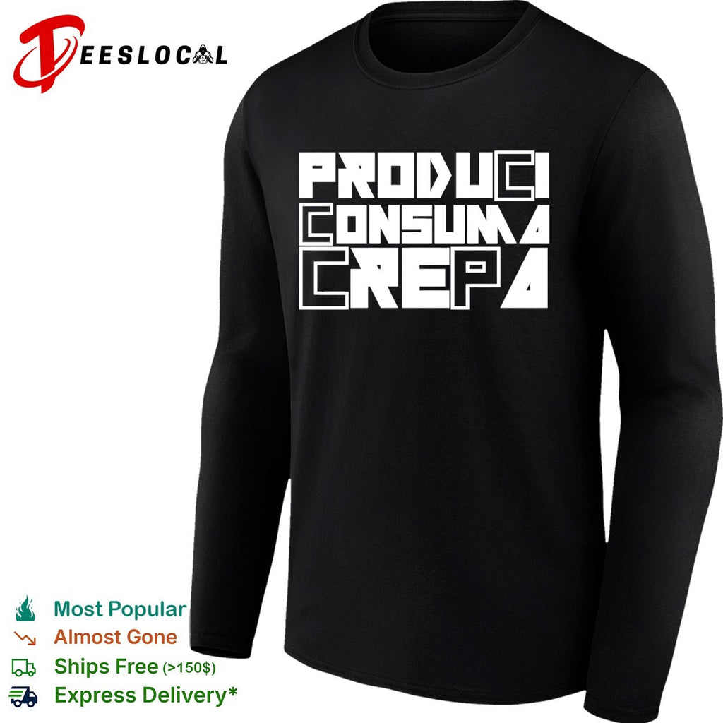 Produci consuma crepa shirt