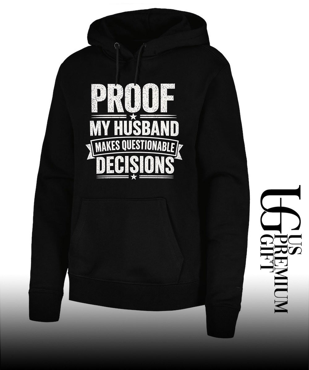 Proof my husband makes questionable decisions T-shirt