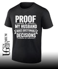 Proof my husband makes questionable decisions T-shirt