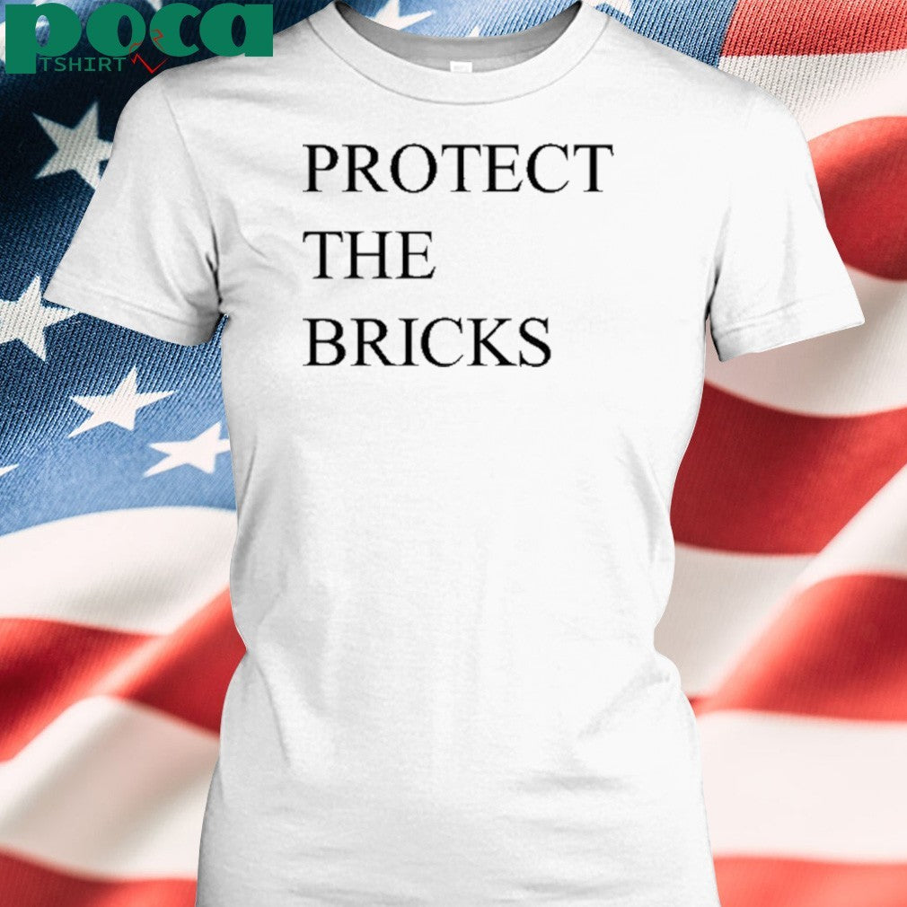 Protect The Bricks shirt