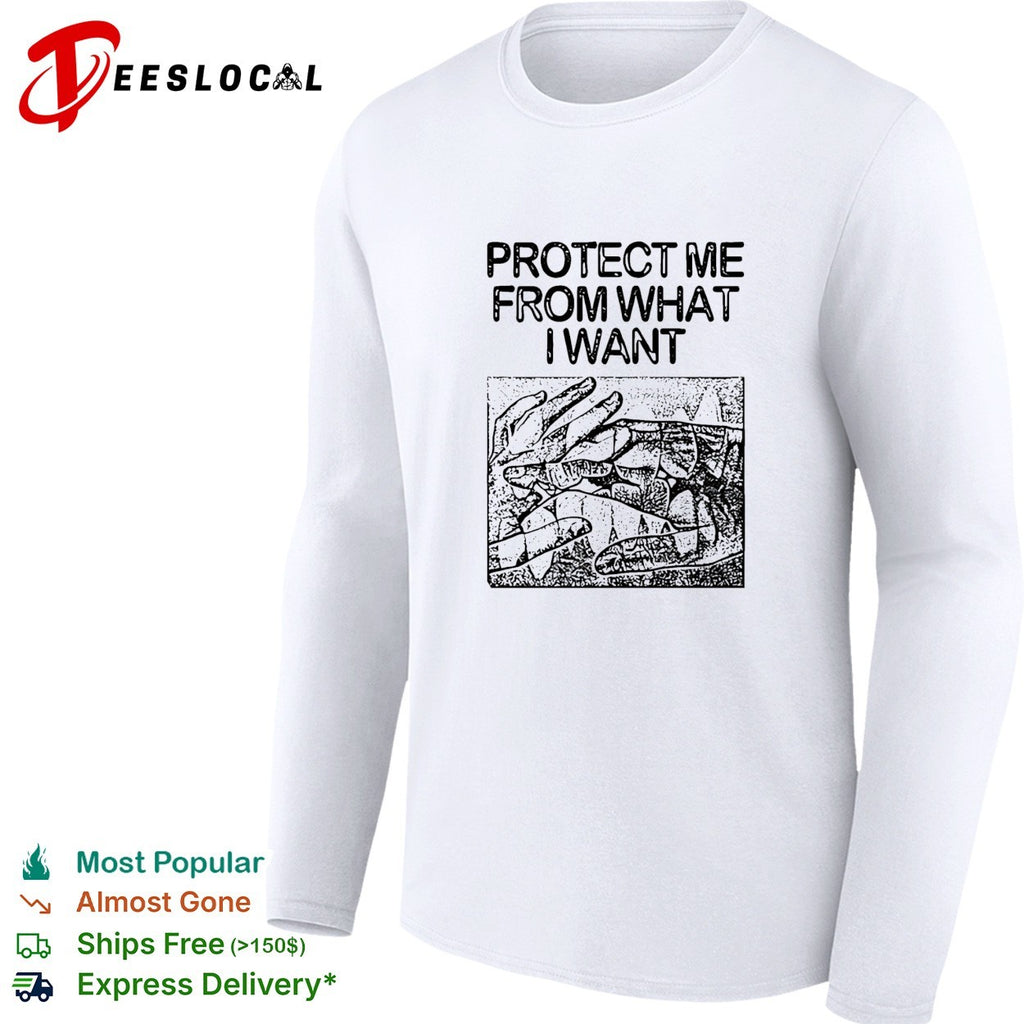 Protect me from what I want hands shirt
