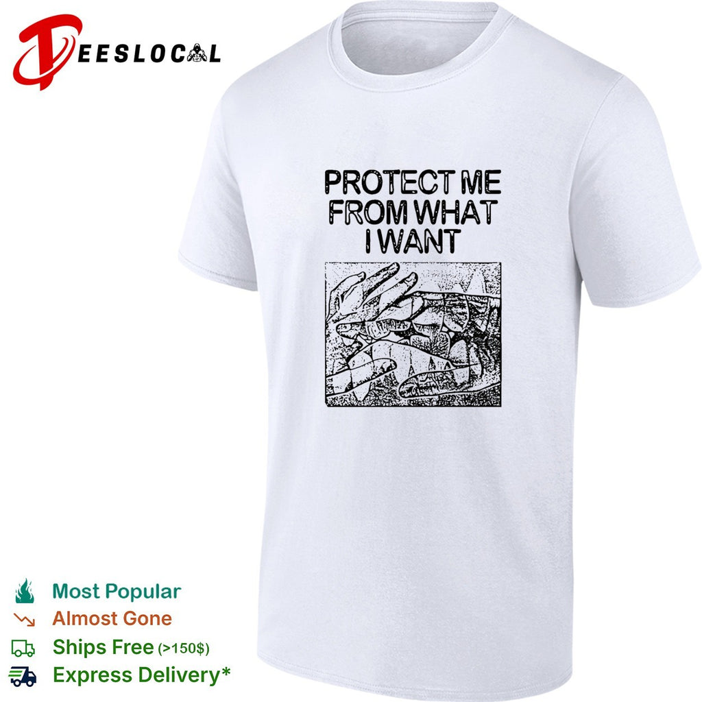 Protect me from what I want hands shirt