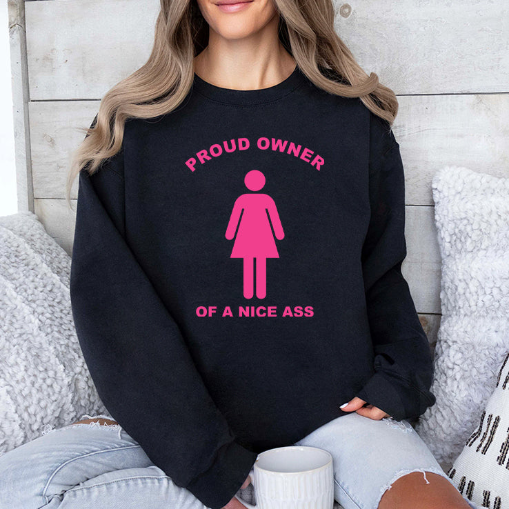 Proud Owner Of A Nice Ass T Shirt