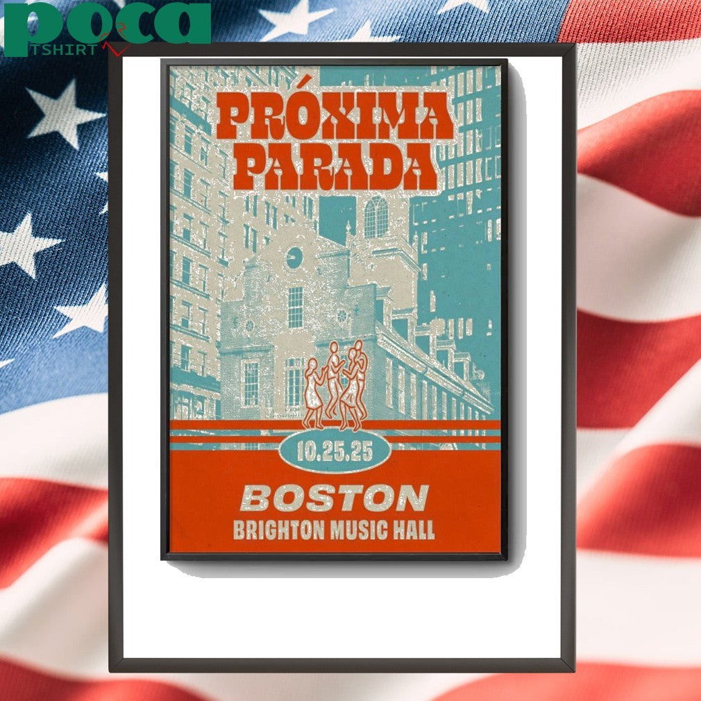 Proxima Parada Oct 25 2025 Boston MA Poster shirt