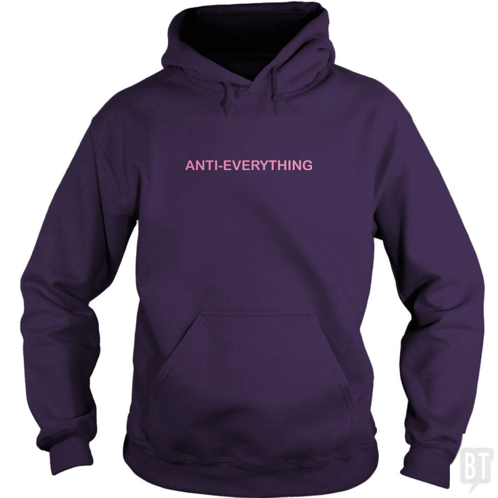 Anti Everything Hoodie