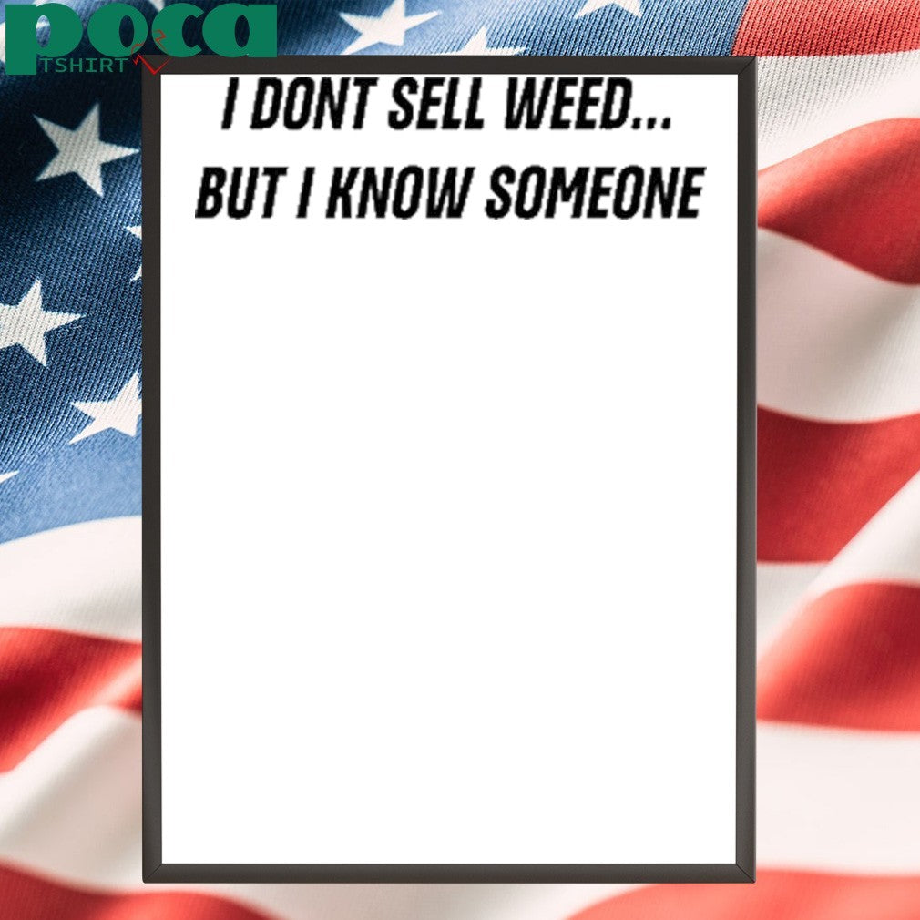 Push Trees I Don’T Sell Weed But I Know Someone Shirt