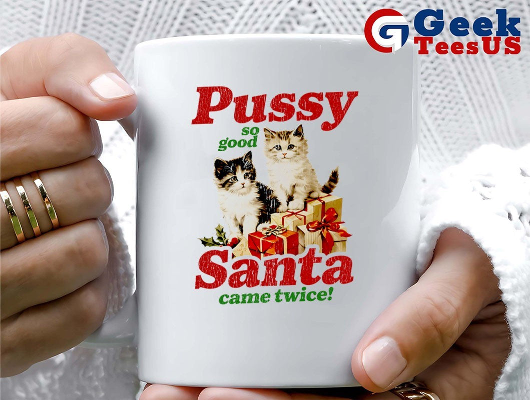 Pussy so good santa came twice Christmas shirt
