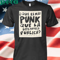 Que Es Mas Punk Que La Biblioteca Publica T-shirt