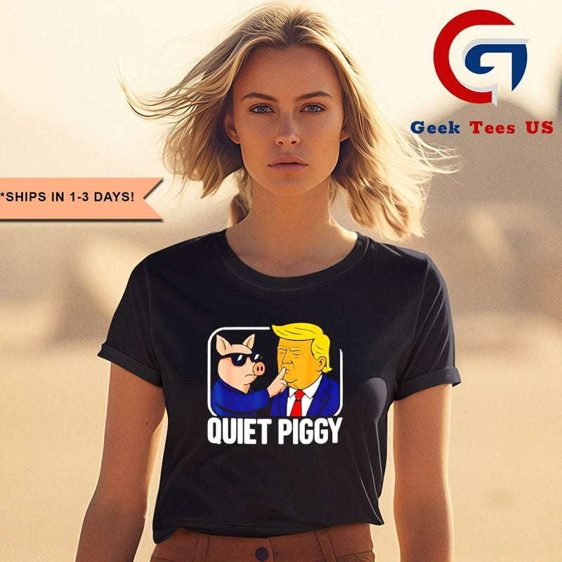 Quiet Piggy Satirical Trump shirt
